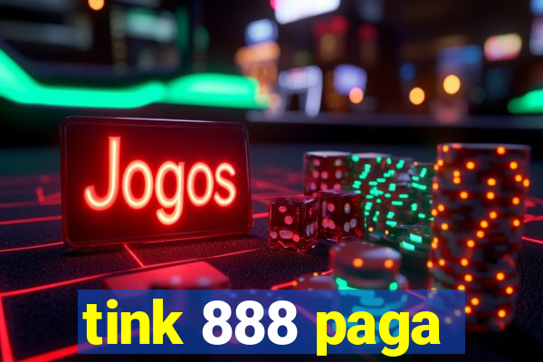 tink 888 paga